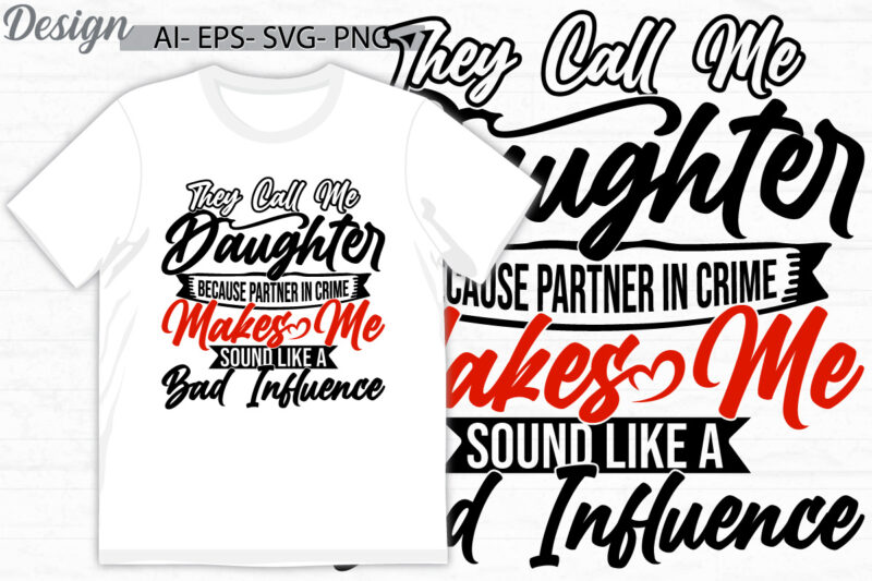 they call me daughter because partner in crime makes me sound like a bad influence retro t shirt, daughter lifestyle, call me daughter cloth