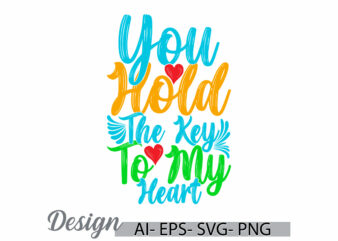 you hold the key to my heart typography and calligraphy text style design, valentine day celebration gift valentine clothing