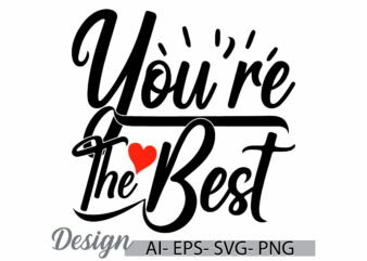 you’re the best calligraphy isolated graphic design, love you valentine greeting vintage retro design