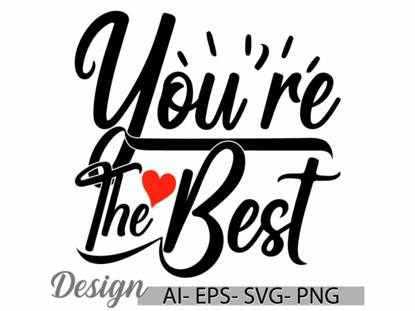 You’re the best calligraphy isolated graphic design, love you valentine greeting vintage retro design