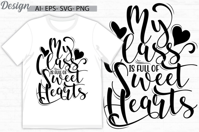 my class is full of sweet hearts calligraphy text style design, falling in love class quote design, hearts love valentine day gift