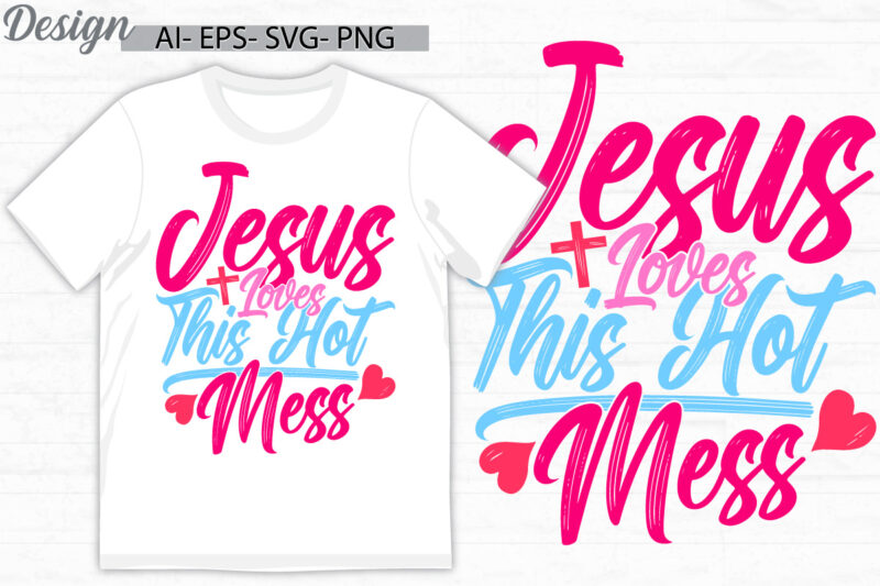 jesus loves this hot mess graphic retro lettering design, heart shape jesus life positive quote funny jesus graphic quote design