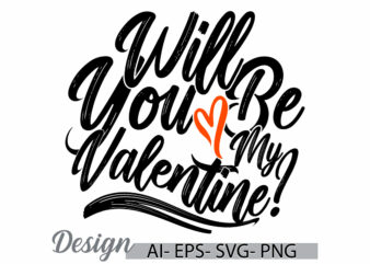 will you be my valentine lettering typography design, birthday party valentine gift ideas, heart love inspirational quote valentine design