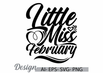 little miss february calligraphy text style graphic, heart love funny valentine gift ideas, valentine day gift lettering clothing