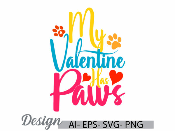 My valentine has paws graphic greeting vintage style design, funny greeting valentine gift ideas, paws wildlife retro tee clothing