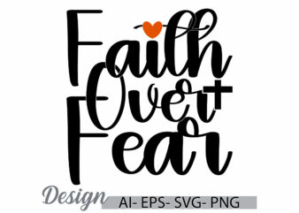 faith over fear, inspirational saying religion graphic, religious signs jesus christ abstract isolated design