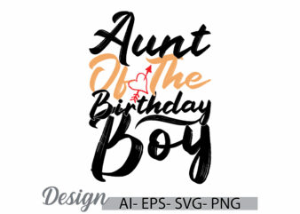 aunt of the birthday boy graphic quote saying, aunt greeting clothing, birthday boy best aunt gift ideas