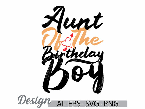 Aunt of the birthday boy graphic quote saying, aunt greeting clothing, birthday boy best aunt gift ideas