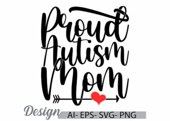 proud autism mom vintage lettering design, funny autism mom quote, proud mom mothers day gift calligraphy retro greeting template