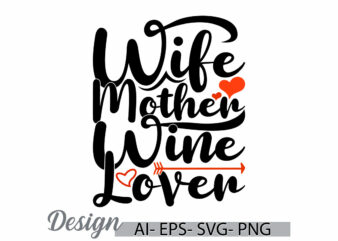 wife mother wine lover celebration event for family, success life mothers day design, inspirational say mothers day design