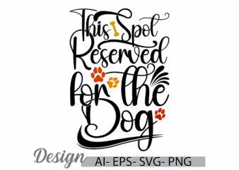 this spot reserved for the dog silhouette greeting tee, wildlife dog greeting tee clothing, reserved for the dog graphic design