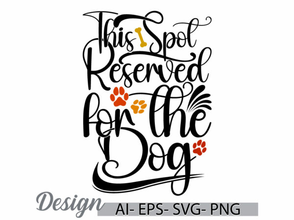 This spot reserved for the dog silhouette greeting tee, wildlife dog greeting tee clothing, reserved for the dog graphic design