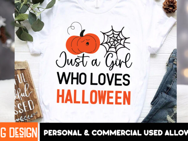 Just a girl who loves halloween t-shirt design, just a girl who loves halloween vector t-shirt design, halloween t-shirt design, halloween t