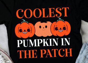 Coolest Pumpkin in the Patch T-Shirt Design, Fall SVG Cutting Files,Fall SVG Bundle,Fall Quotes Bundle,Fall Sign Bundle, Fall Laser Cut File