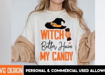 Witch better have my candy halloween t-shirt design,halloween,halloween t-shirt design bundle,happy helloween t-shirt design,helloween,t-sh