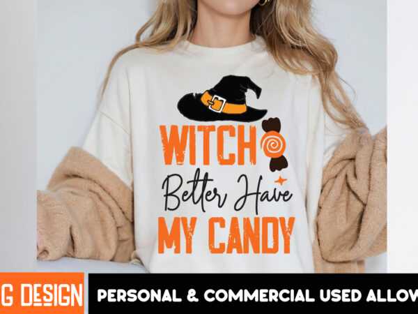 Witch better have my candy halloween t-shirt design,halloween,halloween t-shirt design bundle,happy helloween t-shirt design,helloween,t-sh