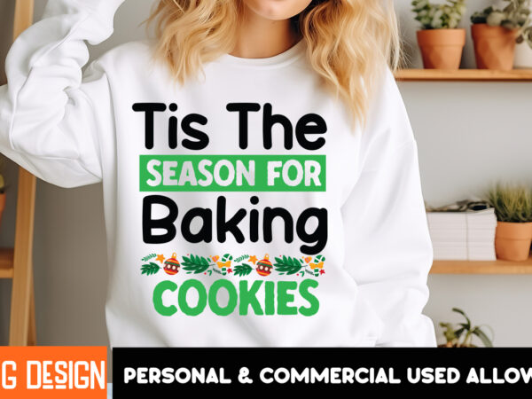 Tis the season for baking cookies t-shirt design, tis the season for baking cookies vector t-shirt design, christmas svg design, christmas t