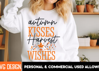 Autumn Kisses Harvest Wishes T-Shirt Design, Autumn Kisses Harvest Wishes Vector T-Shirt Design , Fall SVG Bundle, Fall Svg, Autumn Svg, Tha