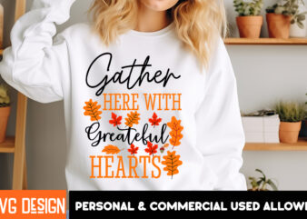 Gather Here With Greateful Hearts T-Shirt Design, Gather Here With Greateful Hearts Vector T-Shirt Design, Happy Fall Y’all T-shirt Design,F