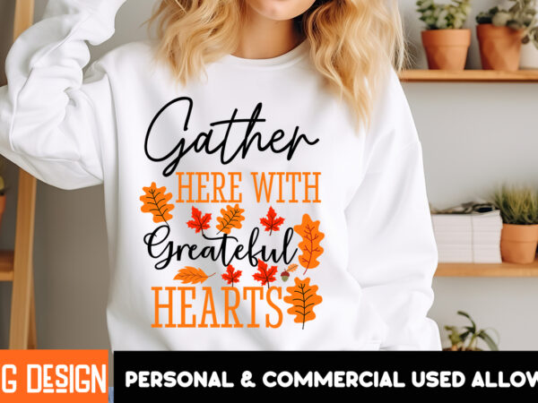 Gather here with greateful hearts t-shirt design, gather here with greateful hearts vector t-shirt design, happy fall y’all t-shirt design,f