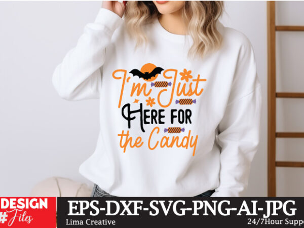 Im just here for the candy t- design, spooky season svg, cute halloween svg, halloween shirt svg, ghost svg, halloween onesie svg, ghost vib