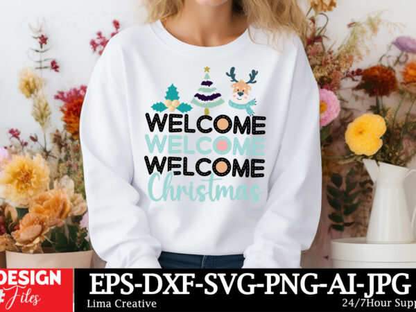 Welcome christmas t-shirt design ,christmas t-shirt design,christmas svg design ,christmas svg cut file,christmas sublimation , christmas t-