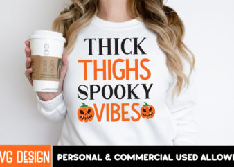 Thick Thighs Spooky Vibes T-Shirt Design, Thick Thighs Spooky Vibes Vector T-Shirt Design, Witches Be Crazy T-Shirt Design, Witches Be Cr