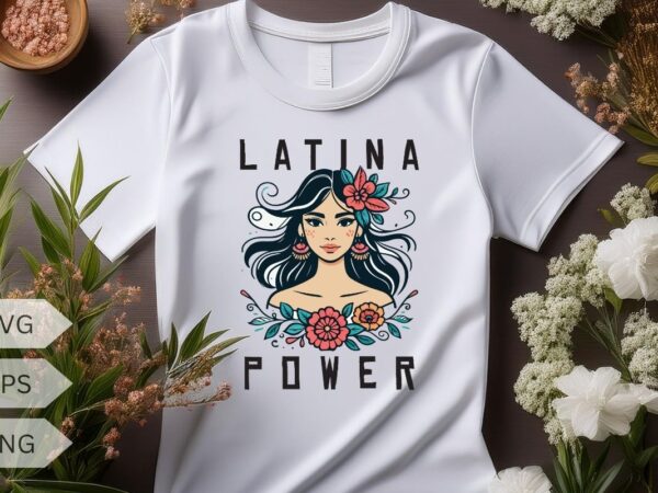 Latina power women hispanic heritage month flowers t-shirt design vector, latina, hispanic, heritage, month, shirt, power, flowers, pride