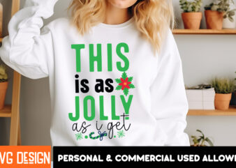 This is as Jolly as i get t-shirt design, Christmas ,Christmas t-Shirt Design,Christmas Sublimation PNG,Funny Christmas Shirt, Christmas SVG