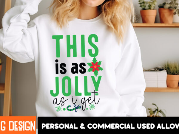 This is as jolly as i get t-shirt design, christmas ,christmas t-shirt design,christmas sublimation png,funny christmas shirt, christmas svg