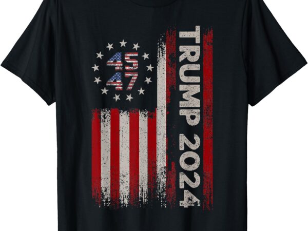 45 47 trump 2024 american flag t-shirt