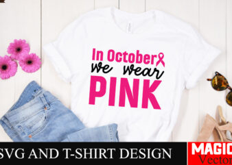 In October we wear Pink SVG Cut File,Breast Cancer Svg,Design Bundle,Png,Breast Cancer Design Bundle,Sublimation Unique Design,Hoodie,Breast