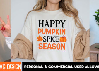 Happy Pumpkin Spice Season T-Shirt Design, Happy Pumpkin Spice Season SVG , Fall SVG Bundle, Fall Svg, Hello Fall Svg, Autumn Svg, Thanksgiv