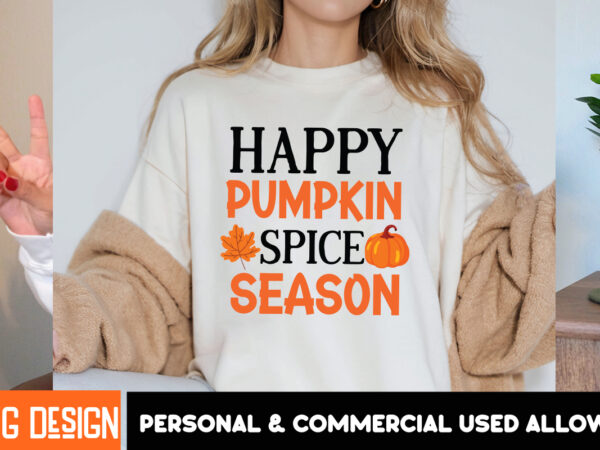 Happy pumpkin spice season t-shirt design, happy pumpkin spice season svg , fall svg bundle, fall svg, hello fall svg, autumn svg, thanksgiv