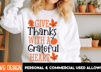 Give Thanks With a Grateful Hearts t-shirt design, Fall SVG Cutting Files,Fall SVG Bundle,Fall Quotes Bundle,Fall Sign Bundle, Fall Laser Cu