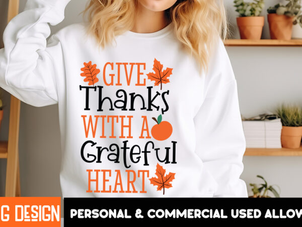 Give thanks with a grateful hearts t-shirt design, fall svg cutting files,fall svg bundle,fall quotes bundle,fall sign bundle, fall laser cu