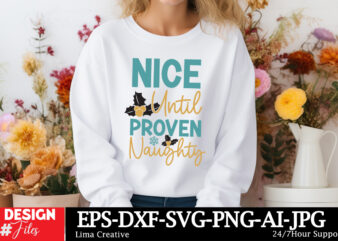 Nice until Proven Naughty Sublimation Design,christmas,christmas songs,christmas music,christmas song,merry christmas,classic christmas song