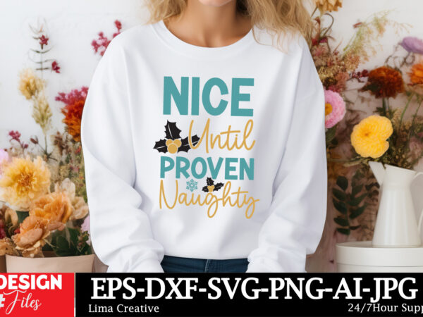 Nice until proven naughty sublimation design,christmas,christmas songs,christmas music,christmas song,merry christmas,classic christmas song