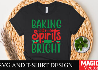 Baking Spirits bright SVG Cut File,Winter svg, Santa SVG, Holiday, Merry Christmas, Christmas Bundle, Funny Christmas Shirt, Cut File Cricut t shirt template