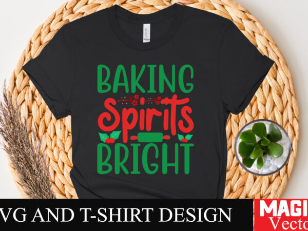 Baking spirits bright svg cut file,winter svg, santa svg, holiday, merry christmas, christmas bundle, funny christmas shirt, cut file cricut t shirt template