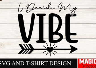 I Decide My Vibe SVG Cut File Sarcastic SVG Bundle, Funny SVG bundle, Sarcasm SVG bundle, Funny mom Png, Silhouette, Cricut,Inspirational Sv