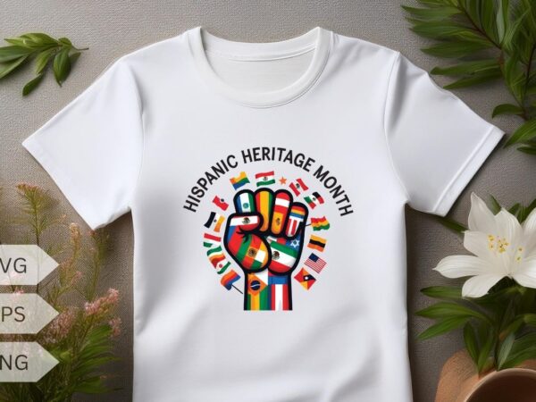 Hispanic heritage month women all counties flag hand protest shirt design vector, latina, hispanic, heritage, month, shirt, power, flowers,