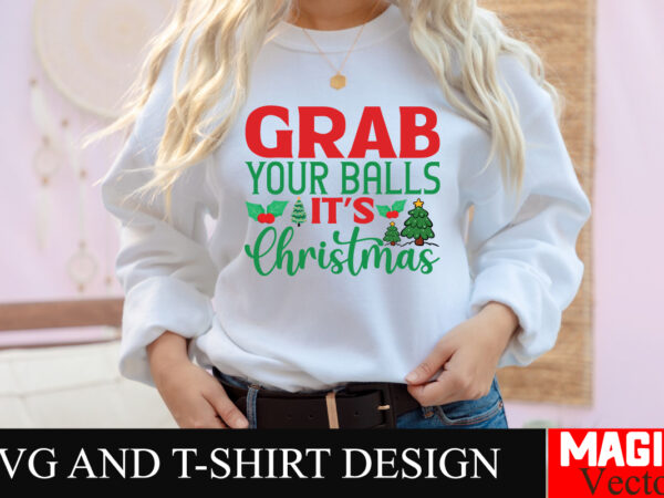 Grab your balls it’s christmas svg cut file,baby’s first christmas svg ornament bundle,first christmas svg bundle,baby’s first christmas svg t shirt design template