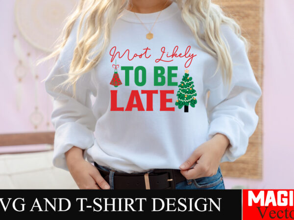 Most likely to be late svg cut file,baby’s first christmas svg ornament bundle,first christmas svg bundle,baby’s first christmas svg,christm t shirt designs for sale