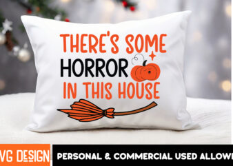 Theres some horror in this house t- shirt design,halloween t-shirt design,halloween,halloween t-shirt design bundle,happy helloween t-shirt