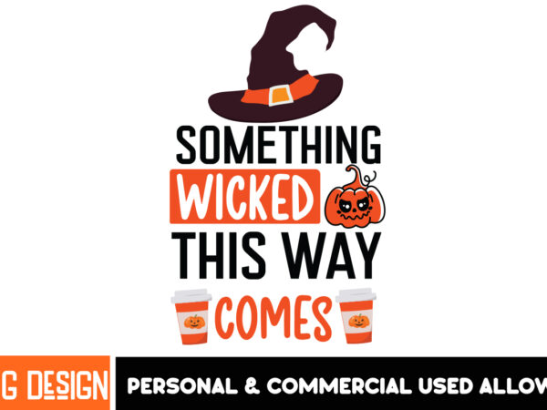 Something wicked this way comes t-shirt design, something wicked this way comes vector t-shirt design, halloween svg ,halloween svg bundle,