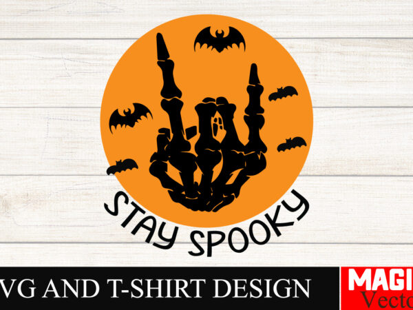 Stay spooky svg cut file,hocus pocus svg bundle, sanderson sisters svg, hocus pocus clipart, witches svg, halloween svg, svg files for cricu t shirt template vector