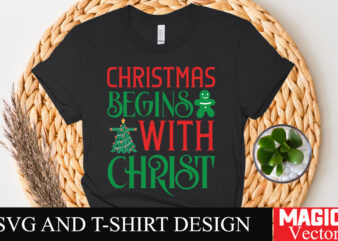 Christmas Begins With Christ SVG Cut File,Winter svg, Santa SVG, Holiday, Merry Christmas, Christmas Bundle, Funny Christmas Shirt, Cut Fil t shirt vector file