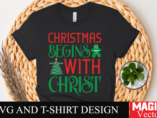 Christmas begins with christ svg cut file,winter svg, santa svg, holiday, merry christmas, christmas bundle, funny christmas shirt, cut fil t shirt vector file