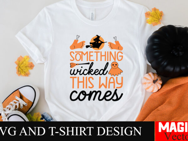 Something wicked this way comes svg cut file,hocus pocus svg bundle, sanderson sisters svg, hocus pocus clipart, witches svg, halloween svg, t shirt template vector